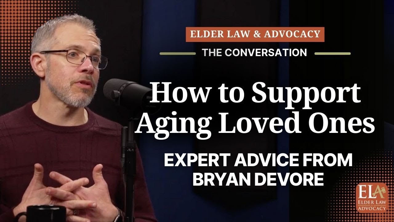 How to Support Aging Loved Ones: Expert Advice from Bryan Devore