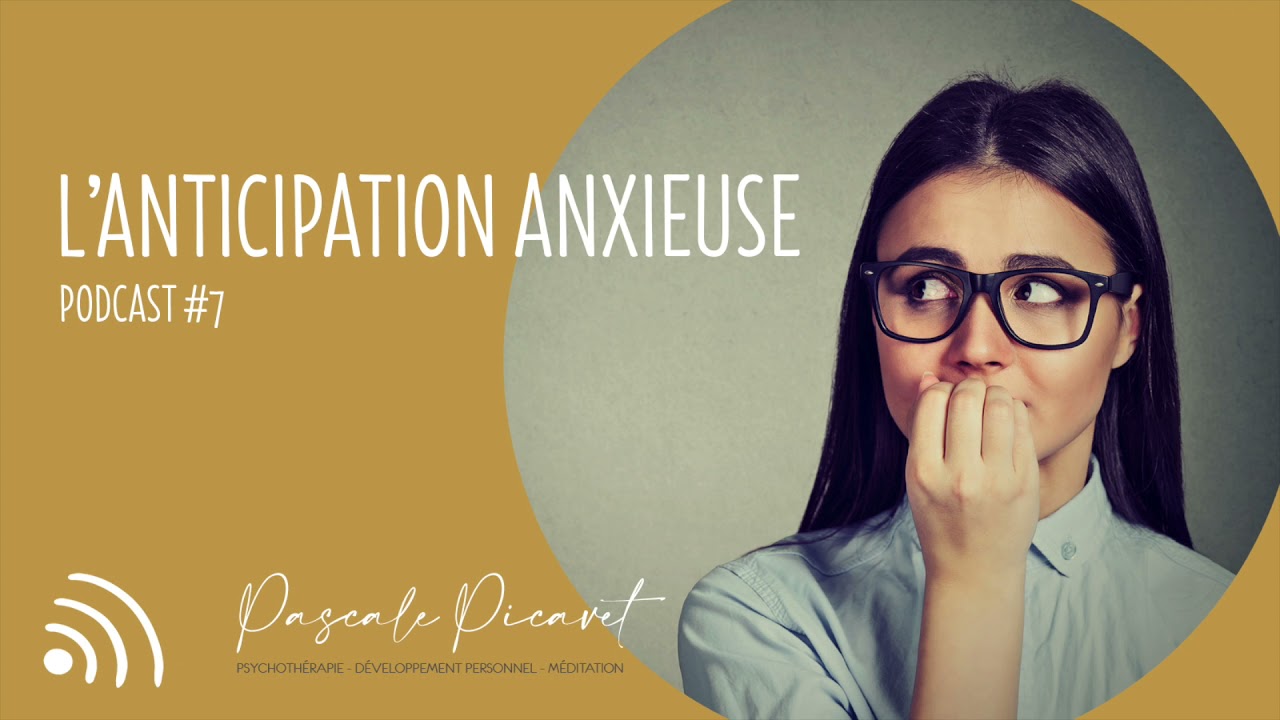Podcast #7 : L’Anticipation Anxieuse