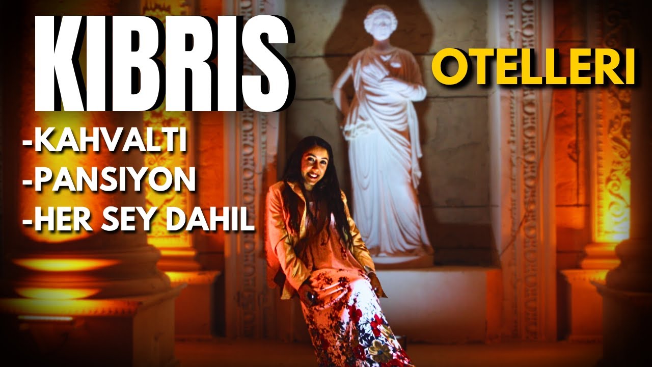 KIBRIS OTELLERİ | ODA KAHVALTI - YARIM / TAM PANSİYON - HER ŞEY DAHİL KONSEPTLİ