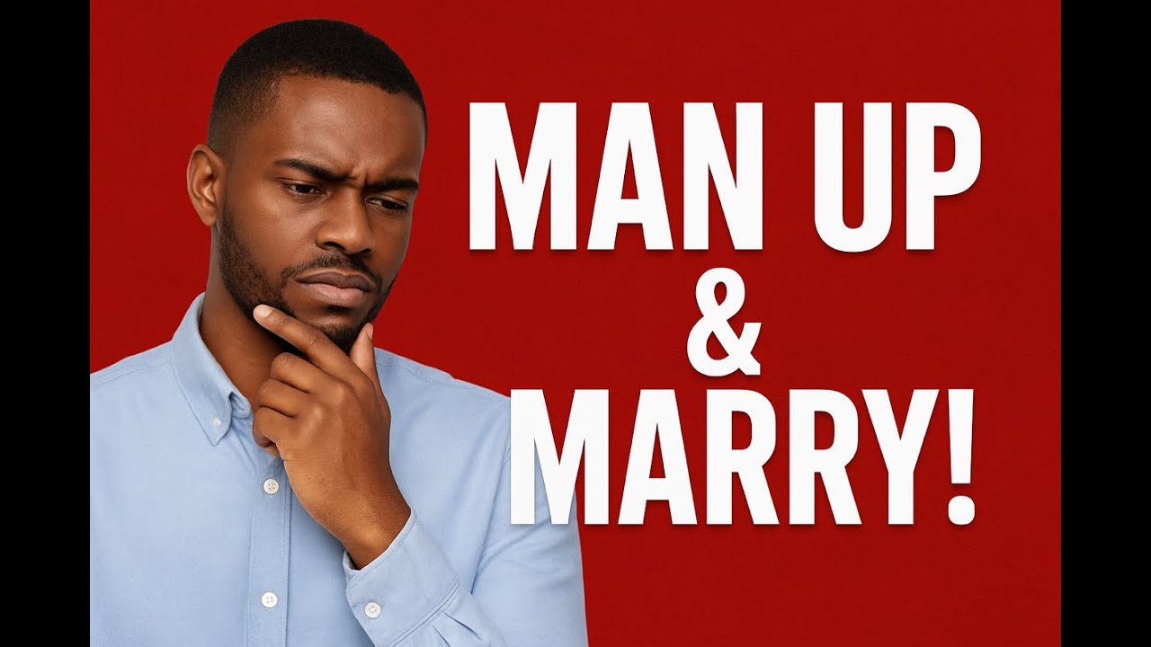Man Up & Marry!