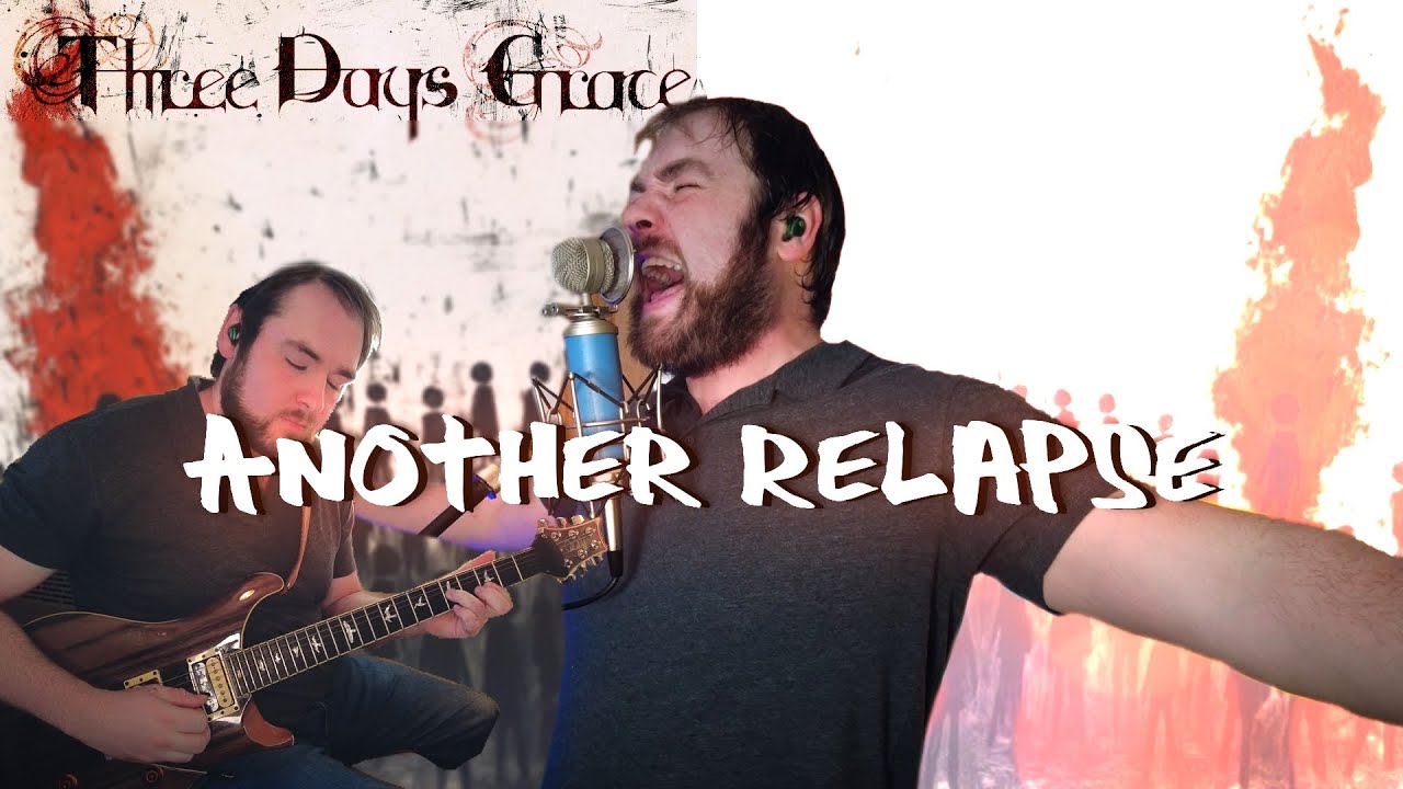 Three Days Grace - Another Relapse - Vocal Cover (NEW ENDING!)