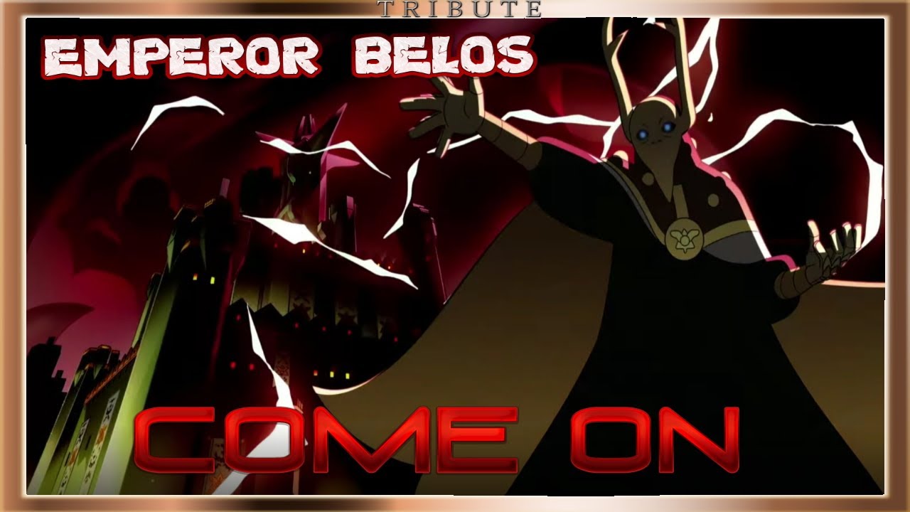 Emperor Belos Tribute: Come On