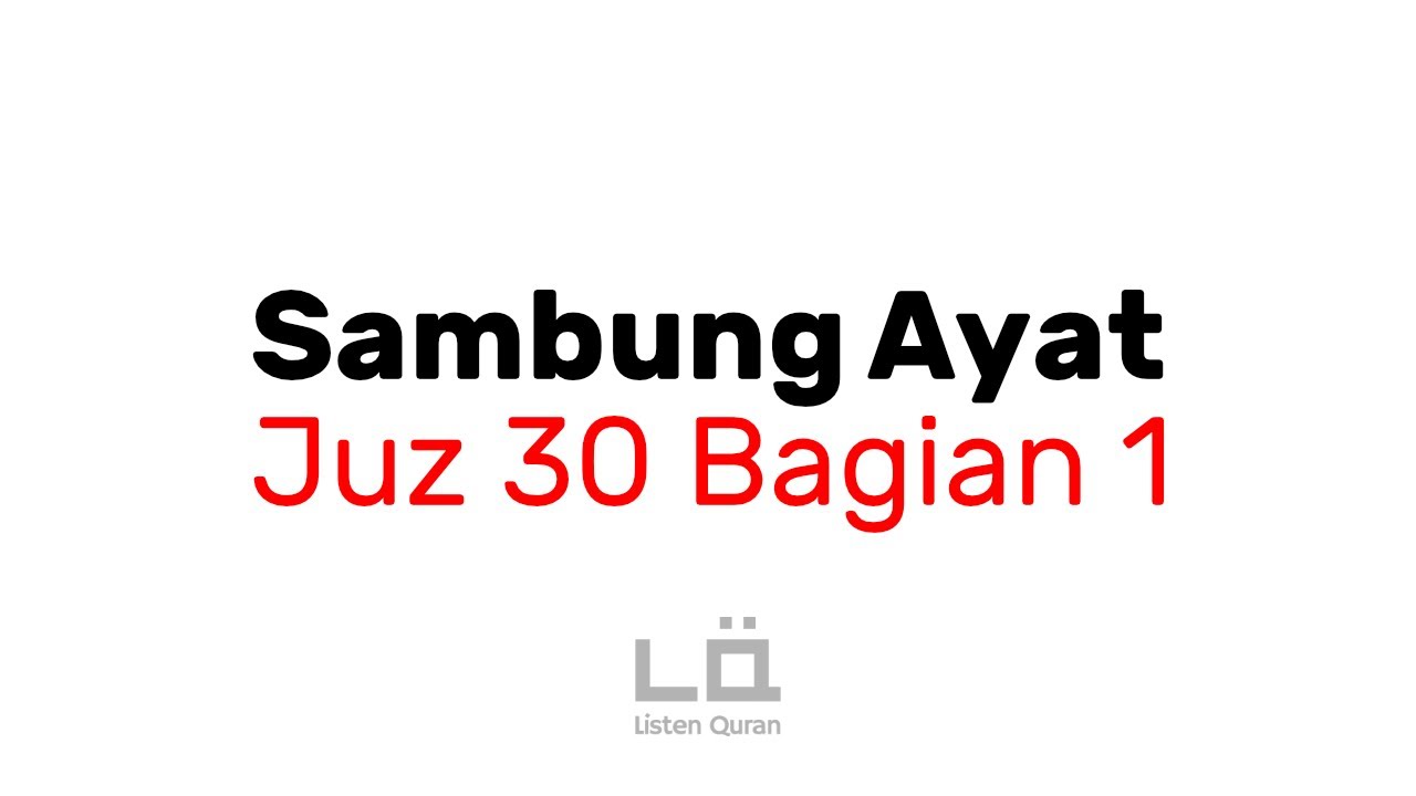 Sambung Ayat - Juz 30 (Juz 'Amma) Bagian 1 | Tes Hafalan Surat Pendek | Listen Quran