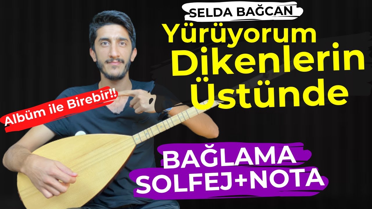 YÜRÜYORUM DİKENLERİN ÜSTÜNDE SOLFEJ SAZ NOTALARI | SELDA BAĞCAN Yürüyorum Dikenlerin Üstünde Bağlama