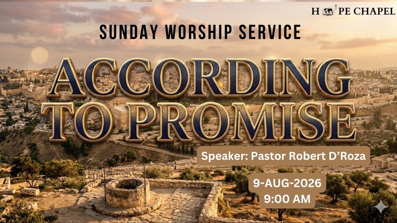 Hope Chapel | ACCORDING TO PROMISE I  Pastor Robert D'Roza