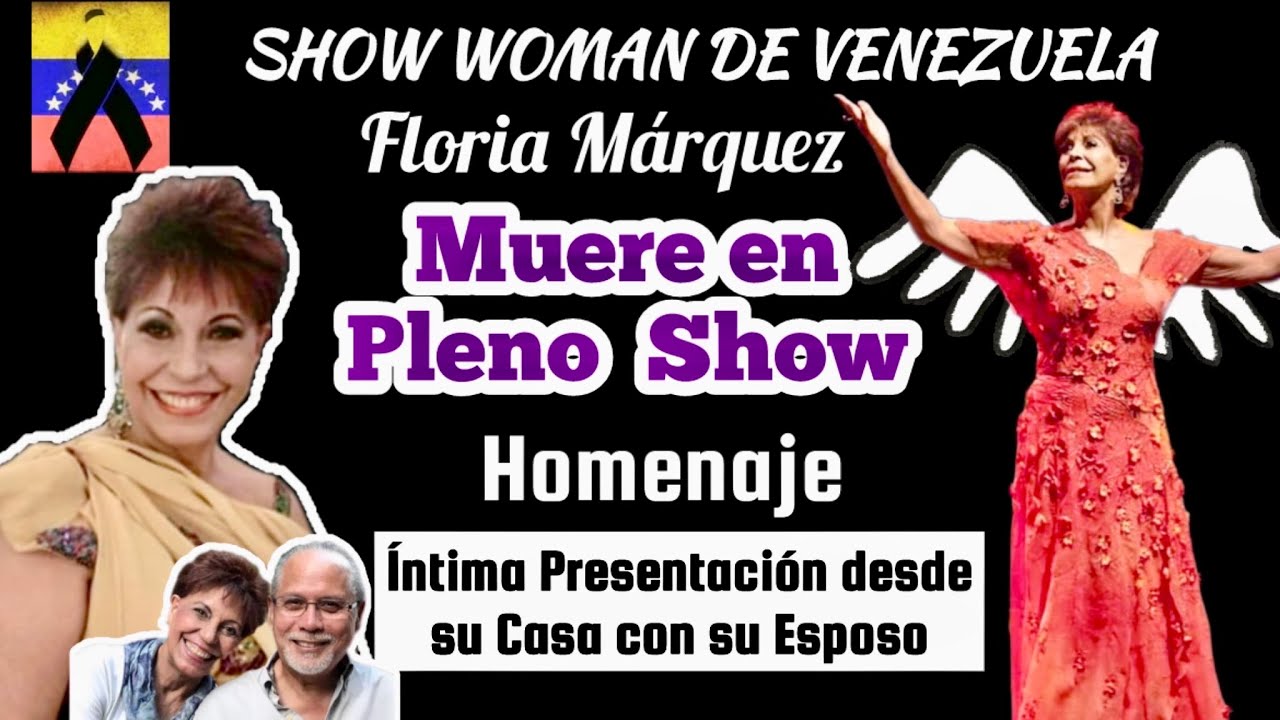 Floria Márquez MUERE  en el Escenario.Homenaje. Intima Presentación desde su Casa con su Esposo