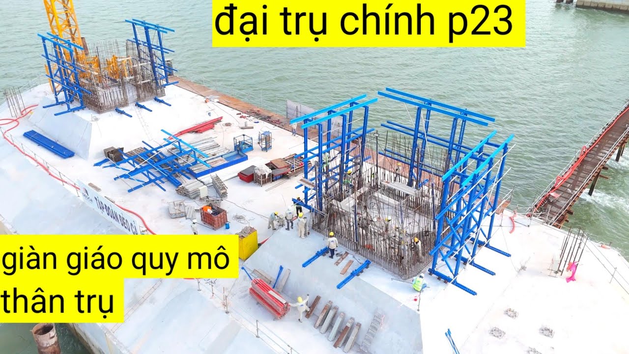 Cầu đại ngãi 1 trụ chính p23 thi công lắp đặt giàn giáo quy mô thân trụ ngày 17/3/2026 