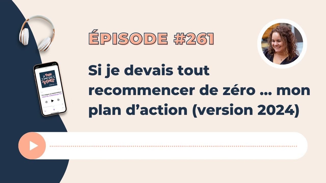 Si je devais tout recommencer de zéro... mon plan d'action (version 2024)