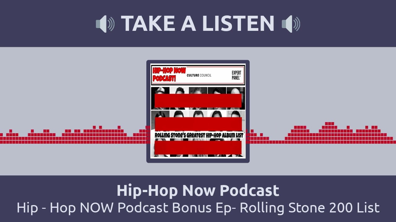 Hip - Hop NOW Podcast Bonus Ep- Rolling Stone 200 List
