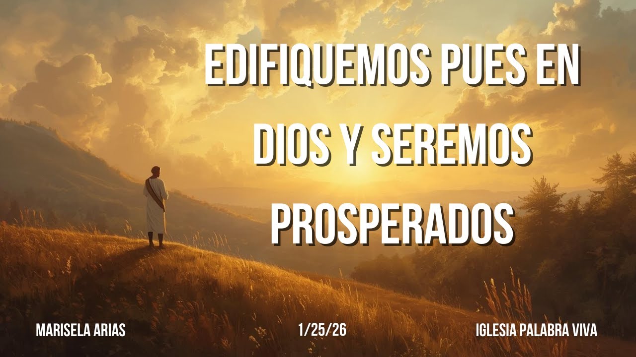 Edifiquemos Pues en Dios y Seremos Prosperados | Marisela Arias
