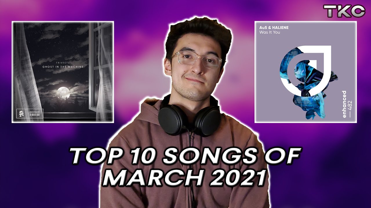 Top 10 EDM Songs of March 2021 (Melodic Dubstep/Future Bass)