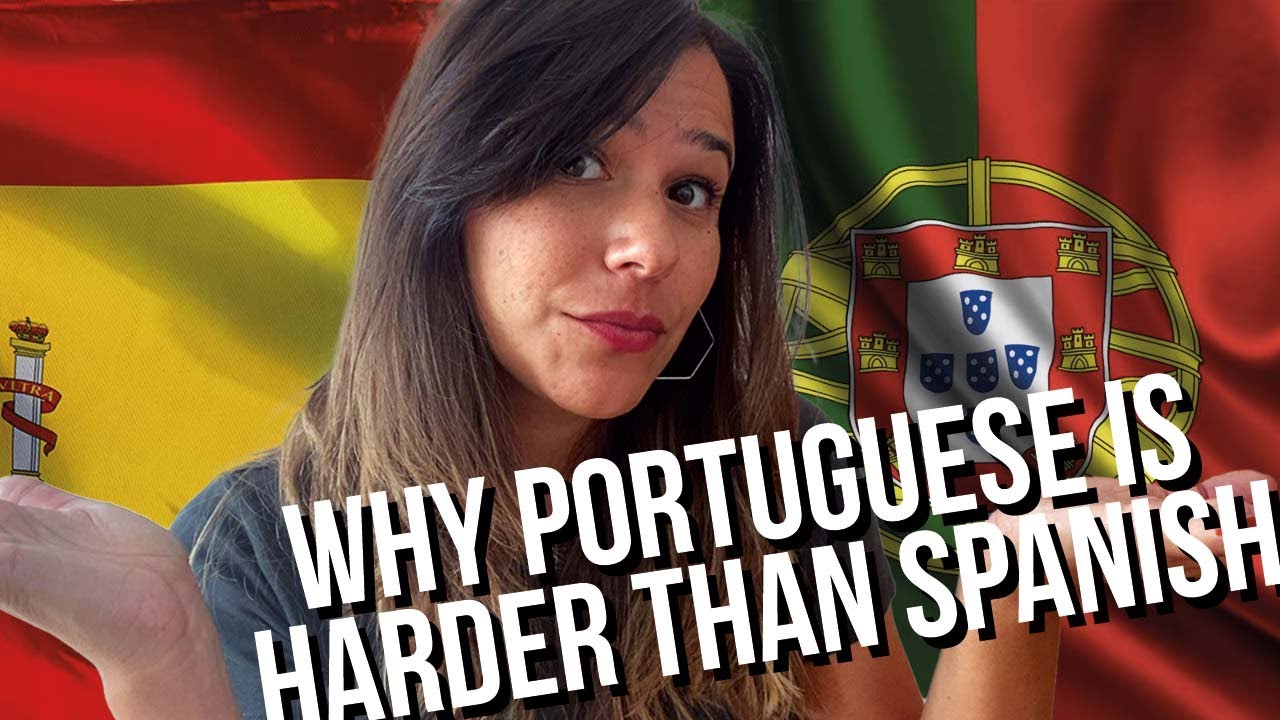 Spanish vs. Portuguese - Which is Harder?
