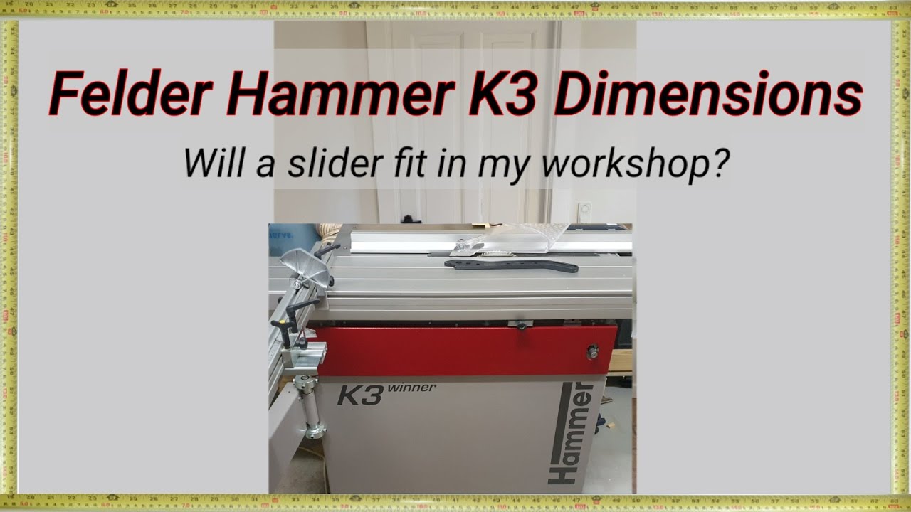 Felder Hammer K3 dimensions, Walk around sliding table saw, can I fit a sliding table saw?