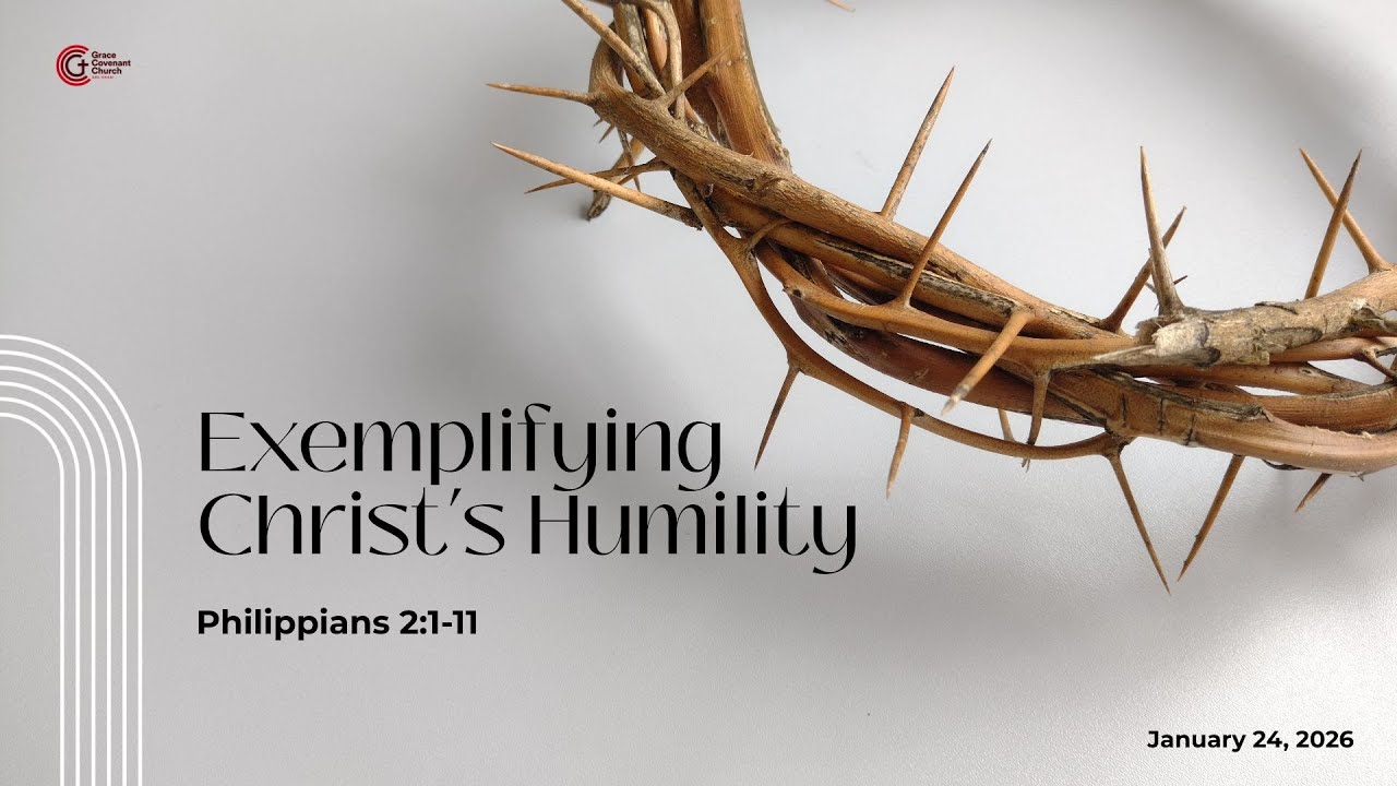Exemplifying Christ’s Humility - Philippians 2:1-11