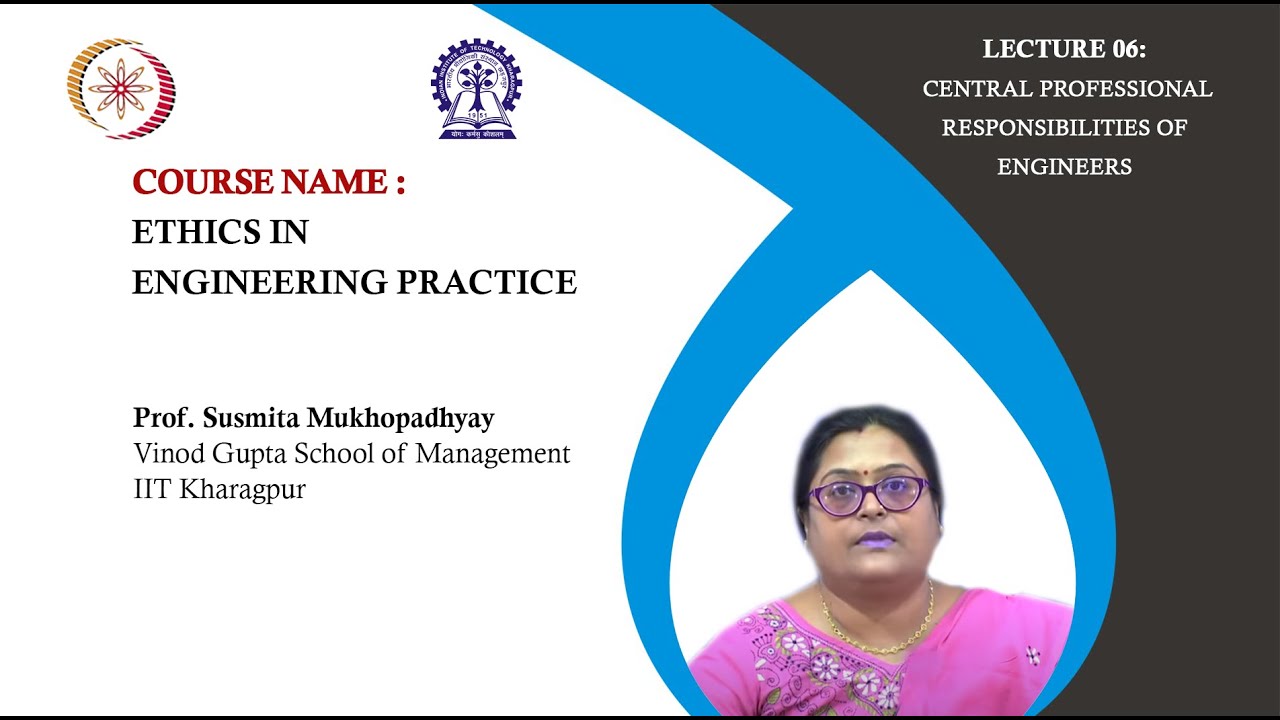 Lecture 06 : Central Professional responsibilities of engineers