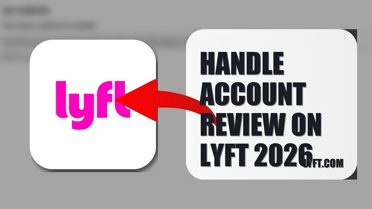 How To Handle Account Review On Lyft 2026 (UPDATED GUIDE)