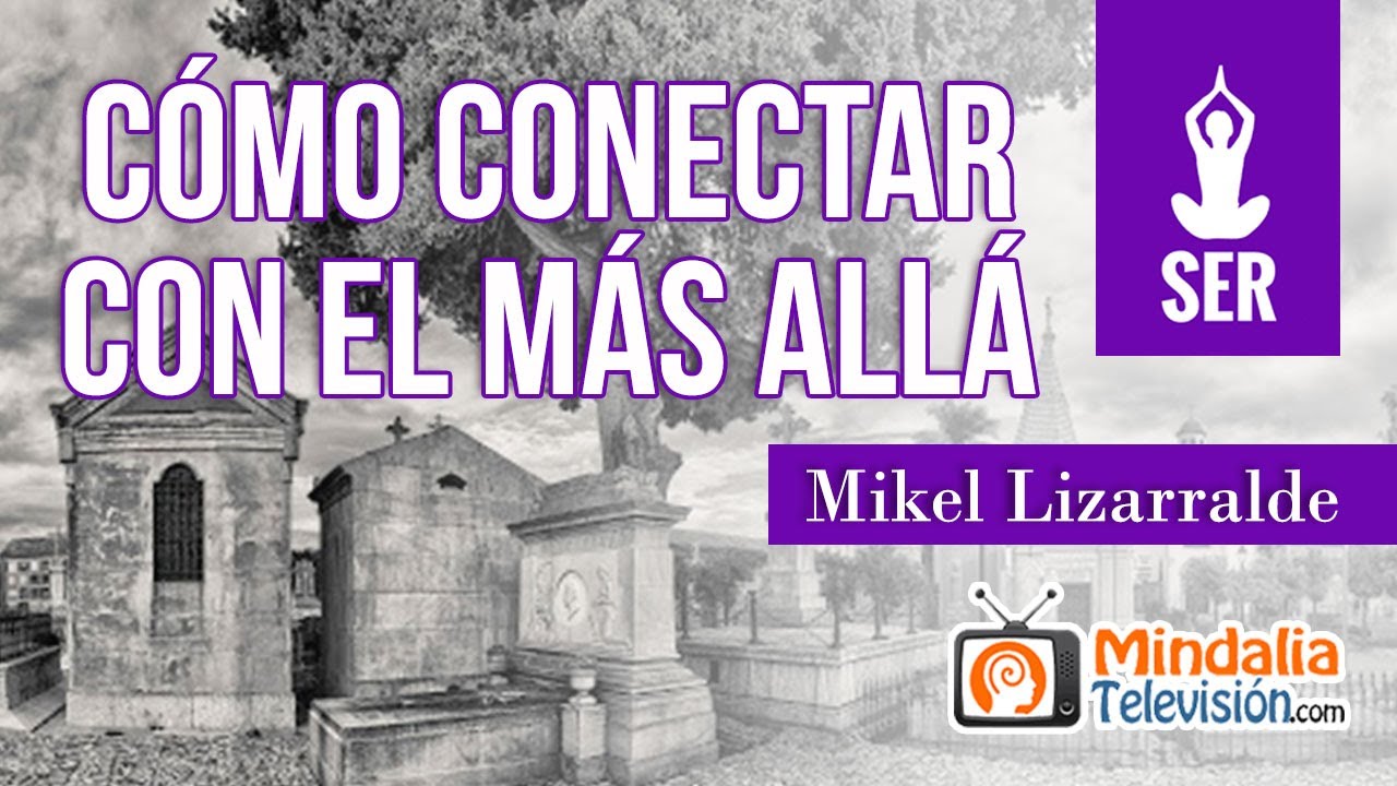 Cómo conectar con el Más Allá, por Mikel Lizarralde