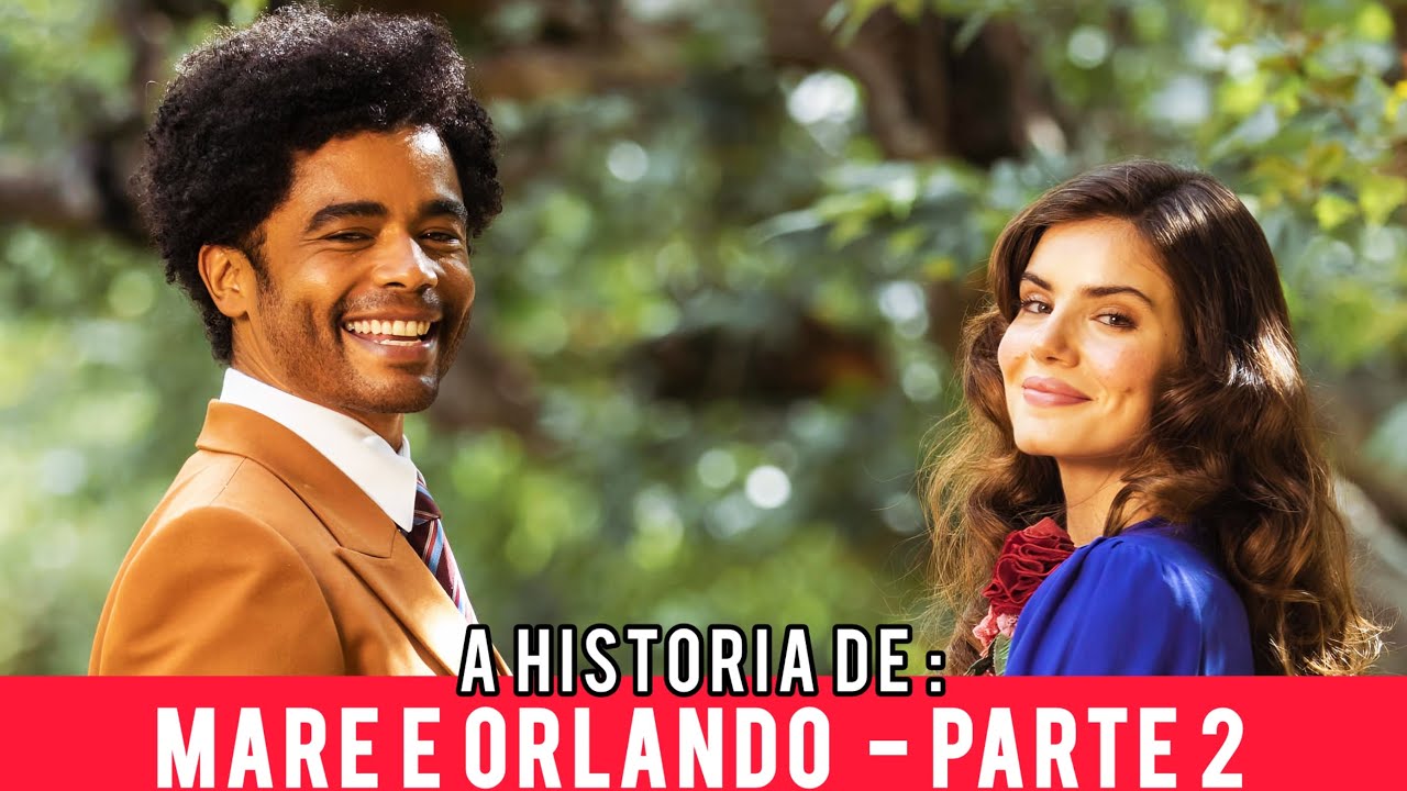 A HIST&Oacute;RIA DE MARE E ORLANDO &ndash; PARTE 2