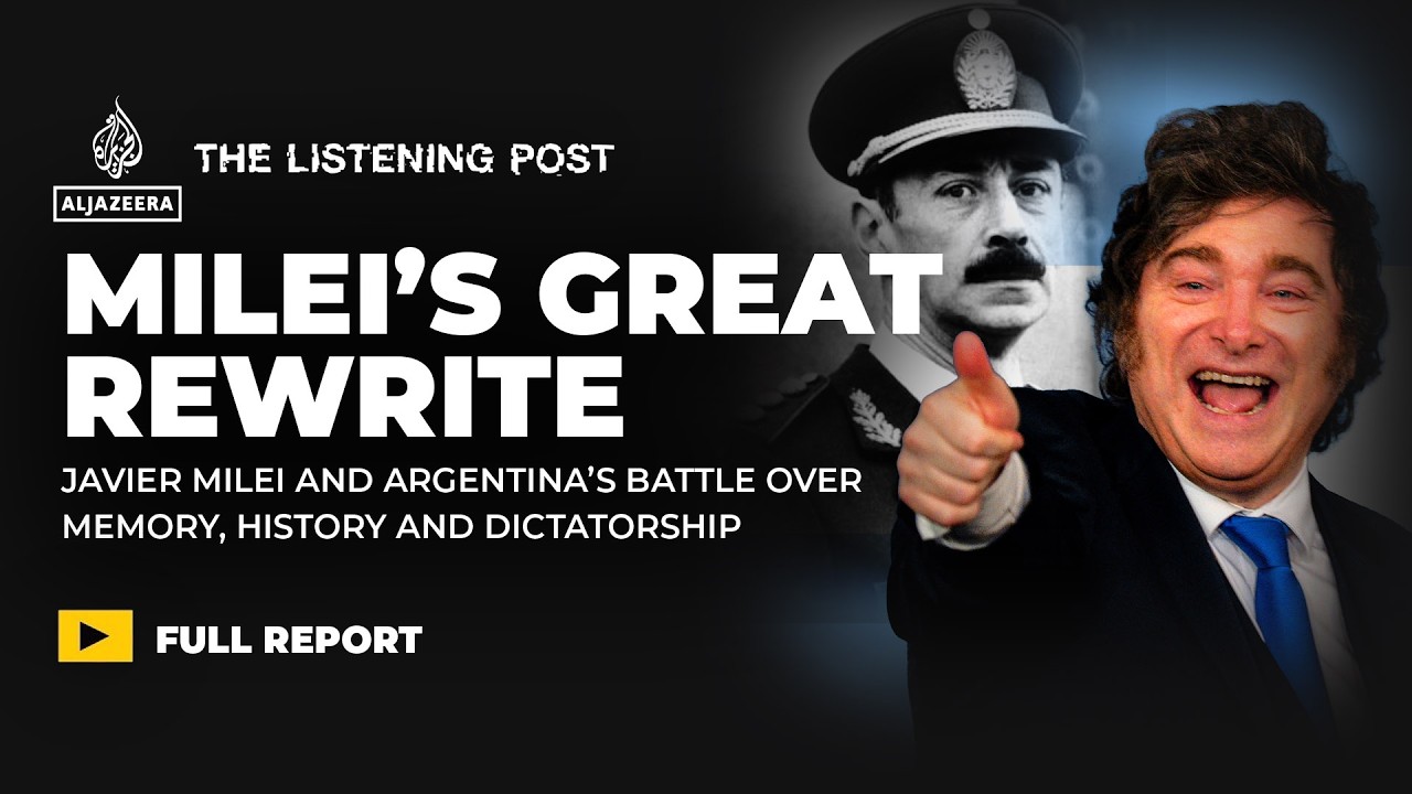 Javier Milei's far-right rewrite of the past | The Listening Post