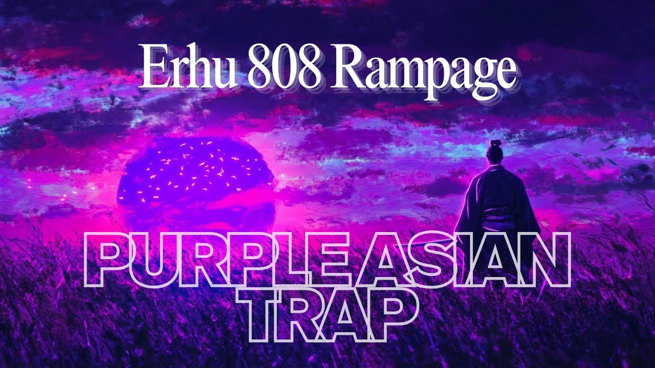 Purple Asian Trap | Erhu 808 Rampage — Epic Trap Beats Drop