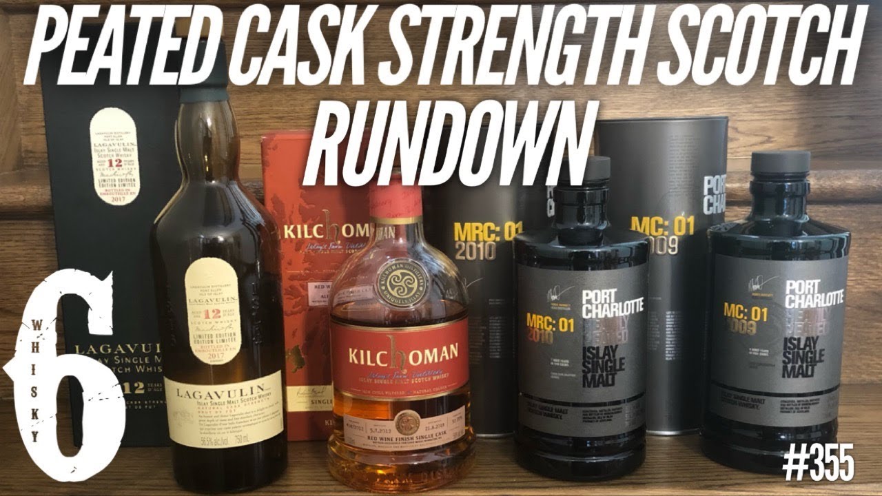 Peated Cask Strength Scotch Rundown.