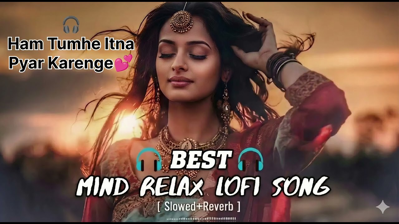 Ham Tumhe Itna Pyar Karenge | New Hindi Romantic Love❤️Song | Heart💕Touching||Slowed💔Reverb 