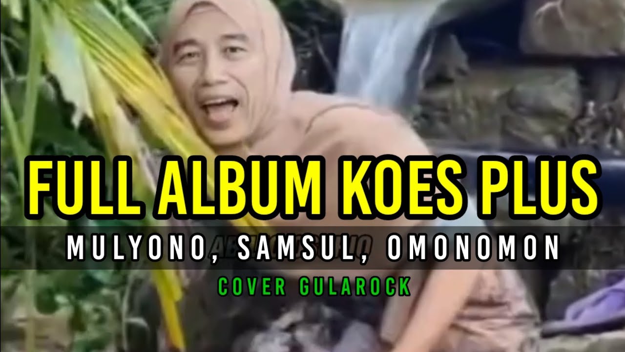 Full Album Koes Plus - Mulyono, Samsul, Omon Omon cover gularock