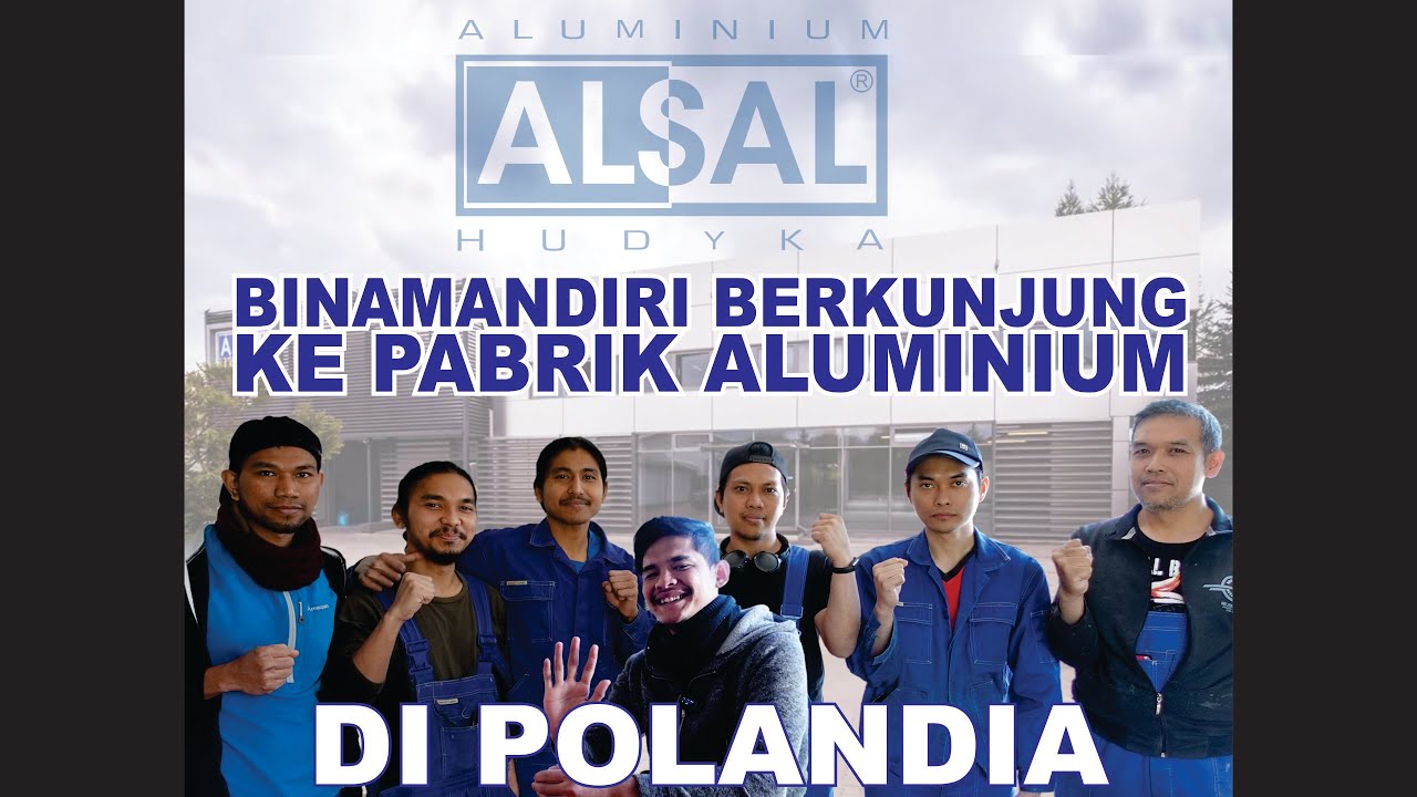 BERKUNJUNG KE PABRIK ALUMINIUM DI POLANDIA, ALSAL HUDYKA