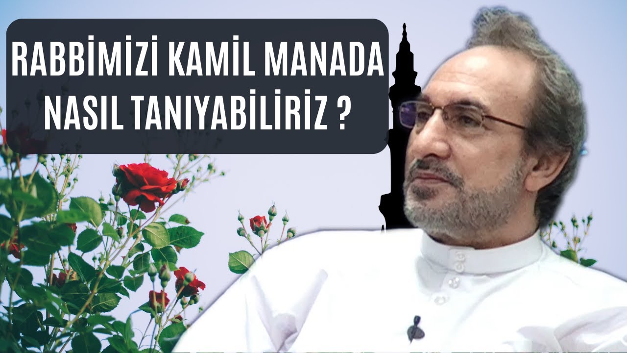 Rabbimizi Kamil Manada Nasıl Tanıyabiliriz? - Muhammed Hüseyin (R.A)
