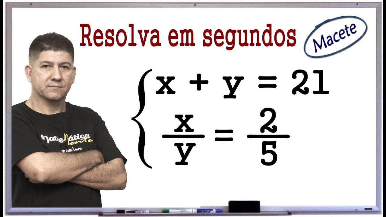 MACETE DE MATEMÁTICA - SISTEMA DE EQUAÇÕES COM RAZÃO E PROPORÇÃO - Prof Robson Liers