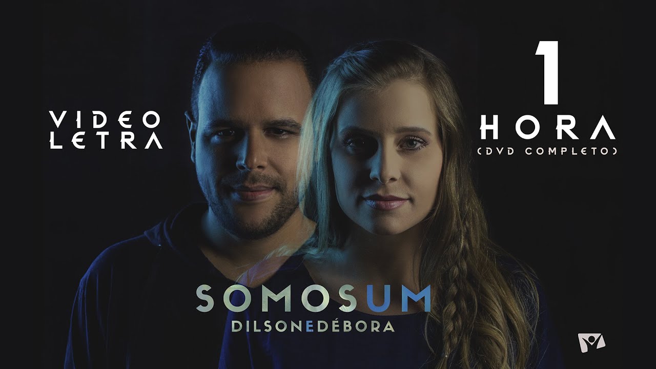 DVD Somos Um  | Dilson e Débora  | Vídeo Letra (COMPLETO) 1 HORA DE ADORAÇÃO