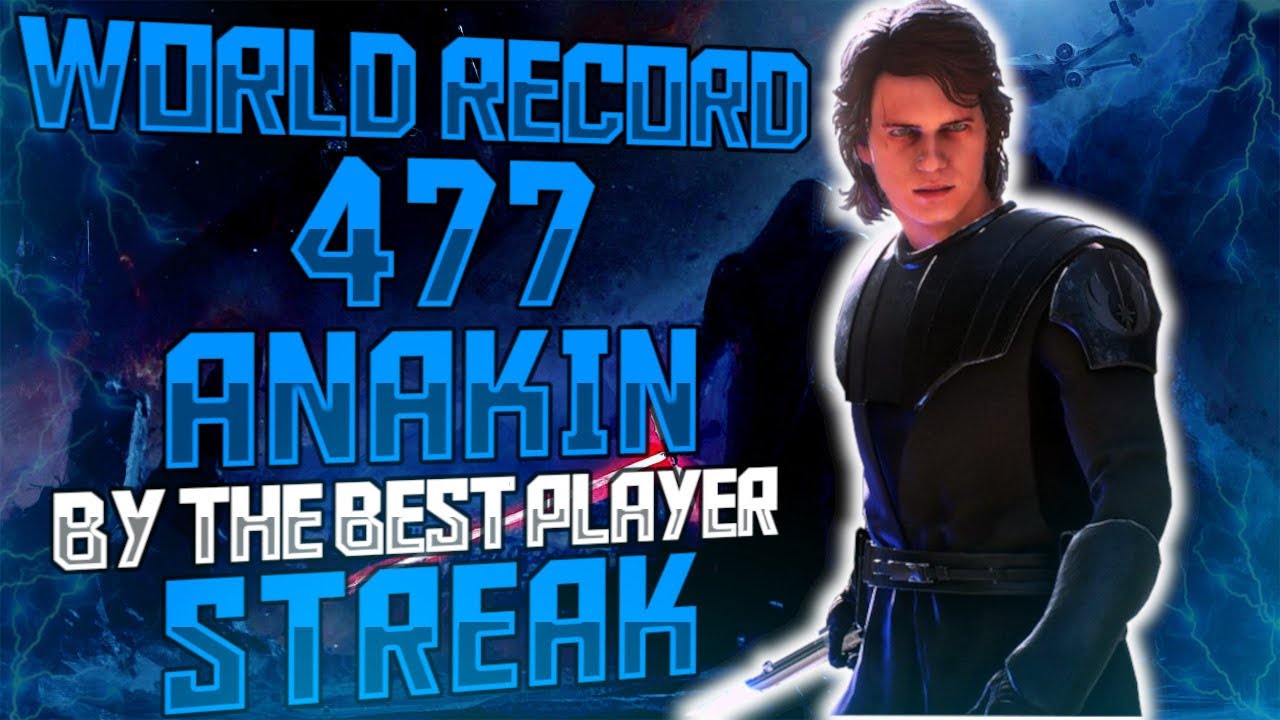 World Record ! 477 Anakin Skywalker Killstreak By The Best Player - Star Wars Battlefront 2