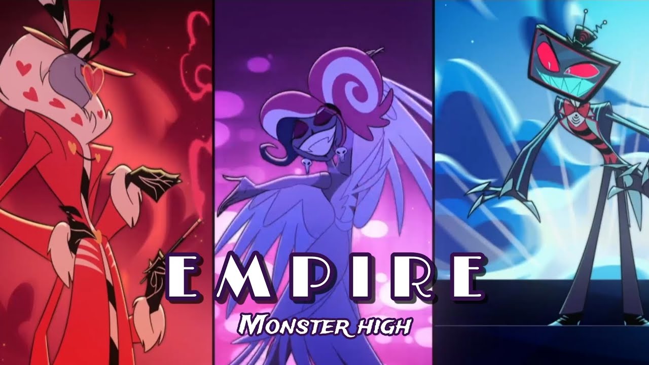 ★EMPIRE★ (monster high song) || Hazbin Hotel || AMV || clip 