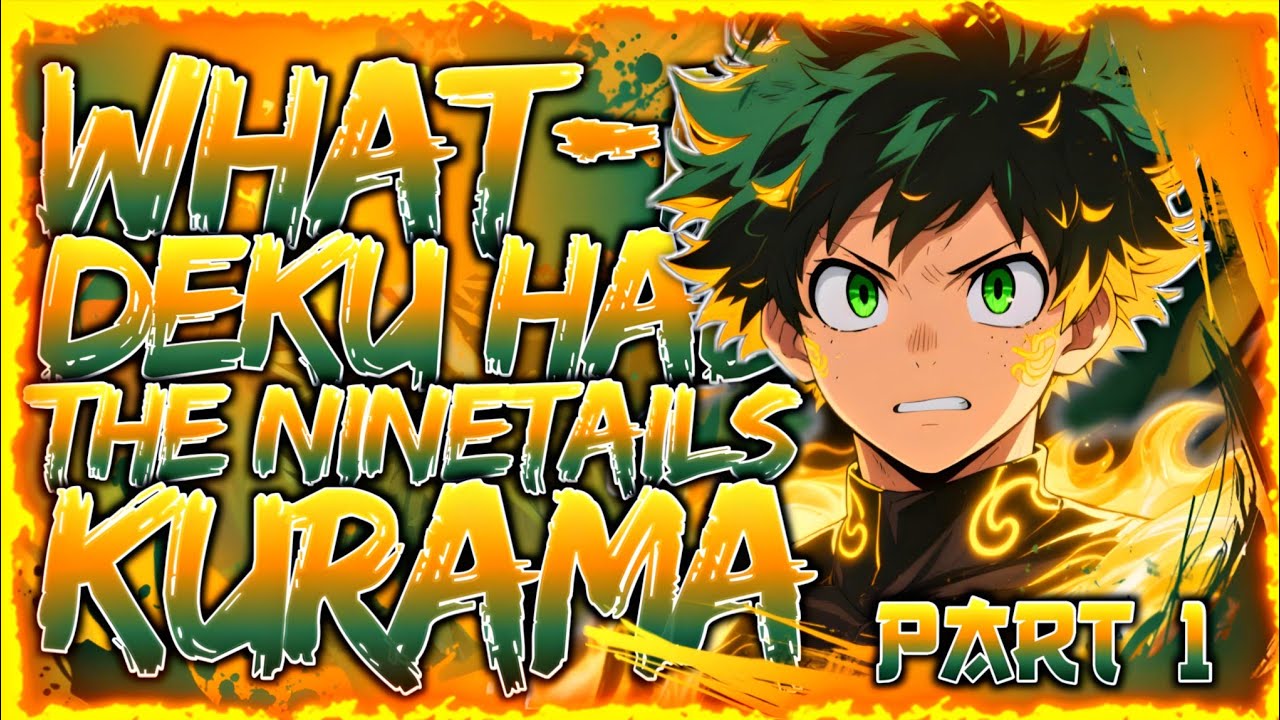 KURAMA CHAKRA MODE?! | What If Deku Had The NineTails Kurama? | PART 1 | MHA FANFICTION