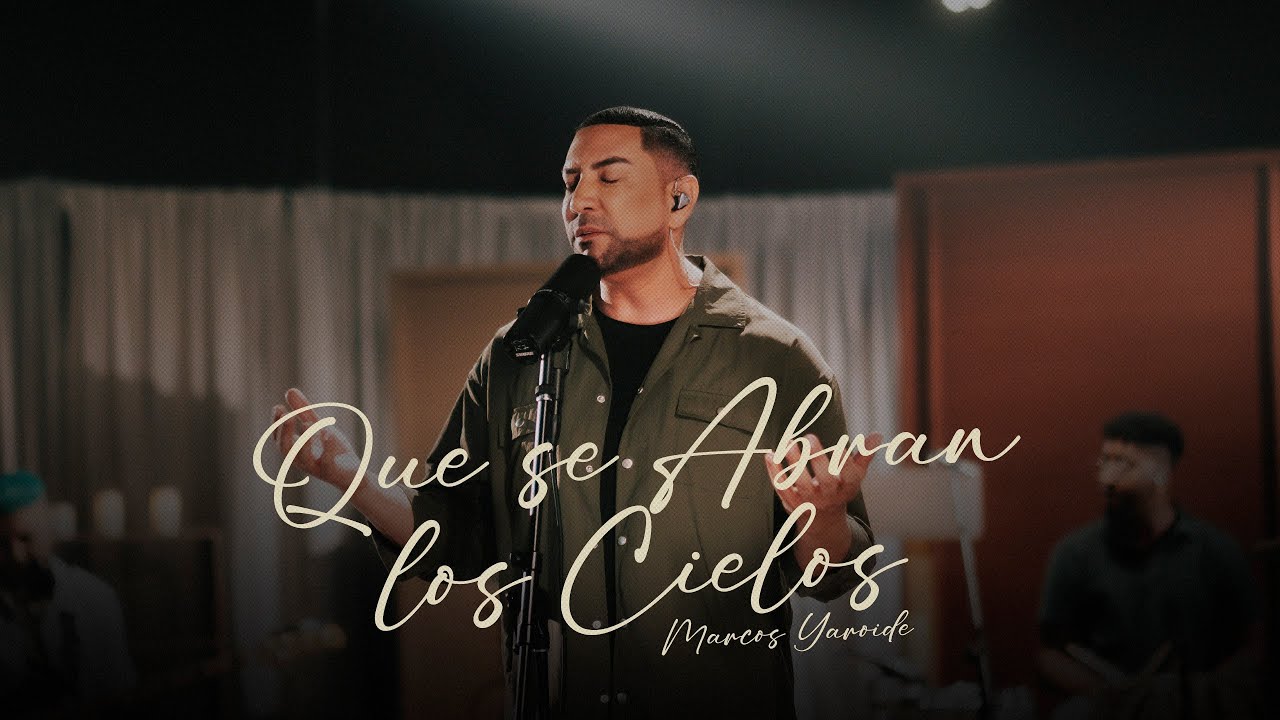 Que Se Abran Los Cielos - Marcos Yaroide