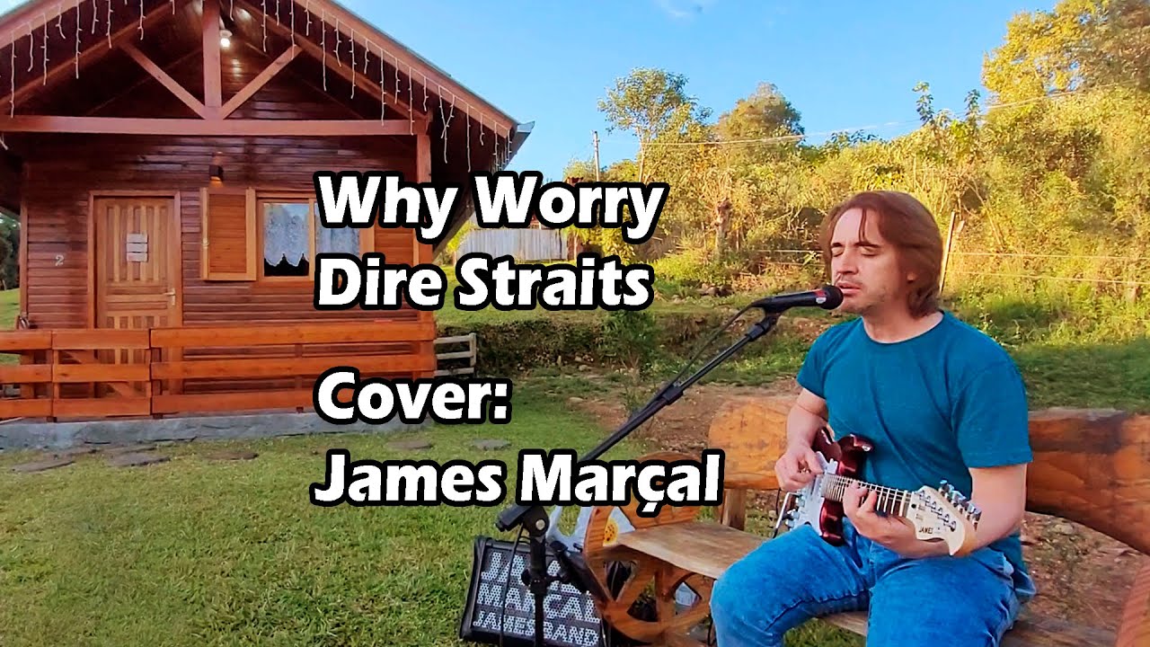 Why Worry (Dire Straits) Cover: James Marçal