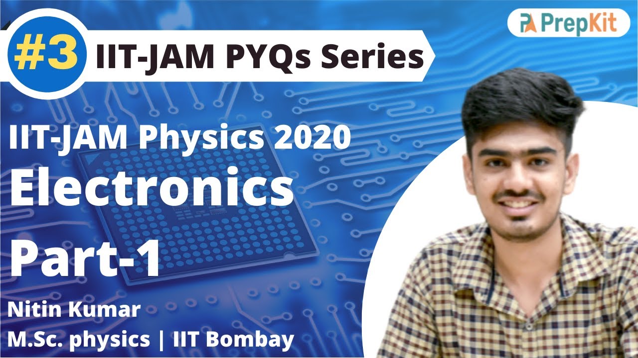 IIT-JAM Physics 2020 PYQs | Electronics Part-1 | L-3 | Nitin Kumar | PrepKit