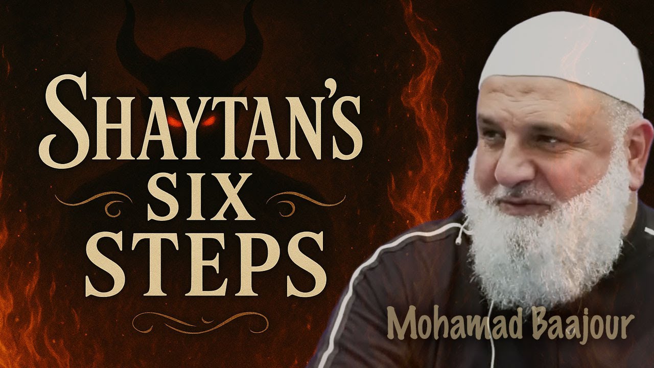 How Shaytan Deceives You Step by Step | Ustadh Mohamad Baajour