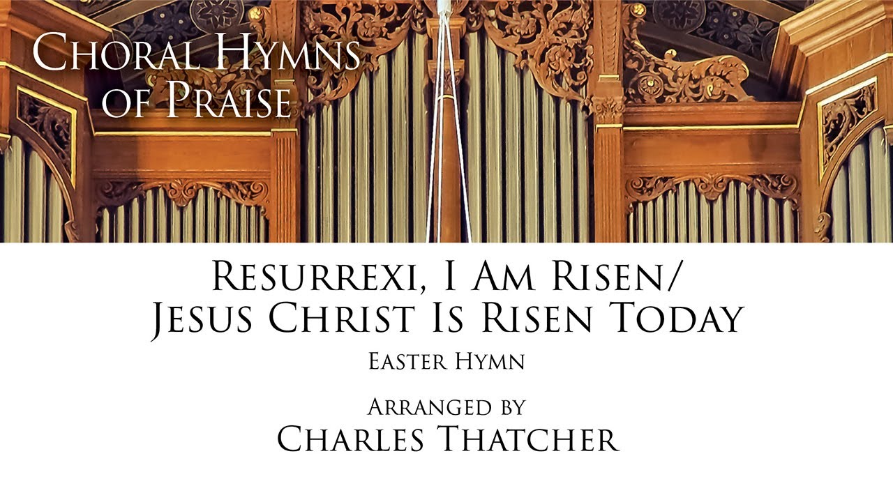 Resurrexi, I Am Risen/Jesus Christ Is Risen Today &ndash; Arranged by Charles Thatcher [sheet music]