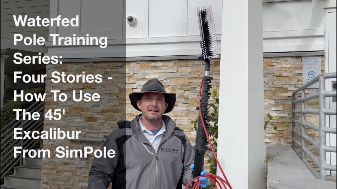 Waterfed Pole Training Series: 4 Stories  How To Use The 45' Excalibur From SimPole Window Cleaning