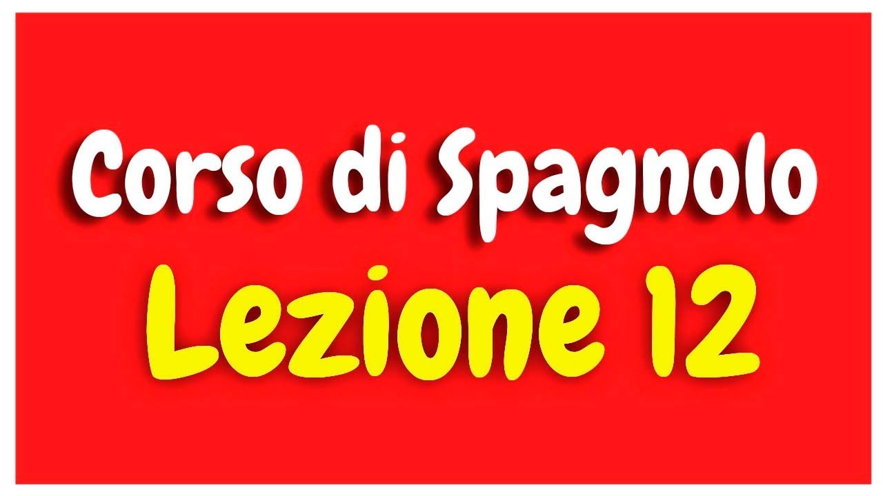Corso di Spagnolo Lezione 12 HD