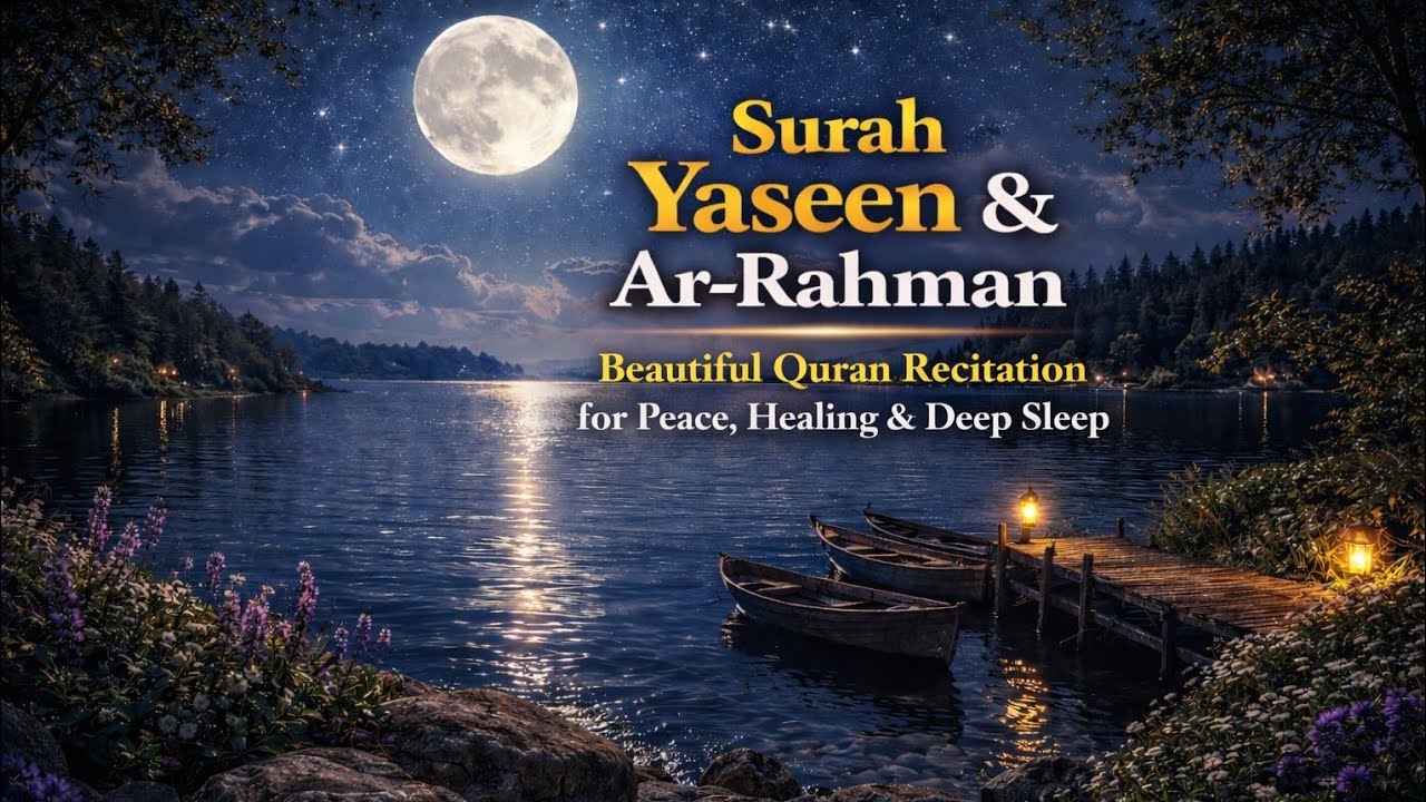 Surah Yasin (Yaseen) & Surah Ar Rahman | Beautiful Quran Recitation for Peace , Healing & Deep Sleep