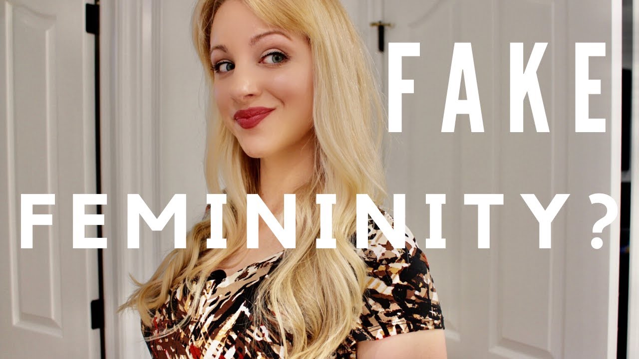 Let's talk about when FEMININITY goes wrong...