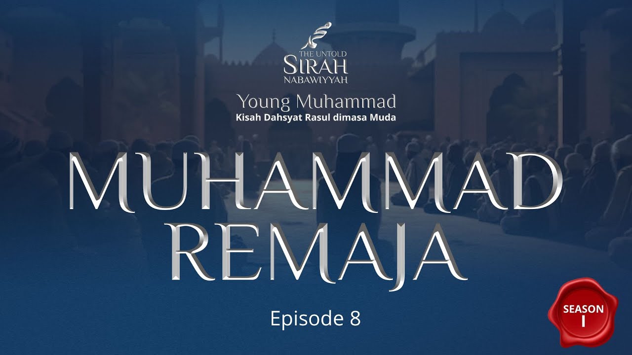 Sirah Nabawiyyah (Ep.8) - Nabi Muhammad Remaja