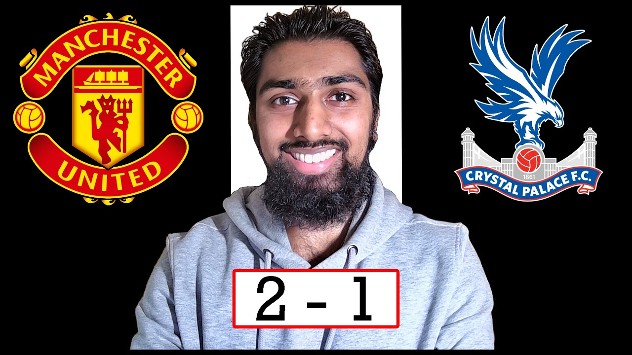 Manchester United 2 - 1 Crystal Palace | Review