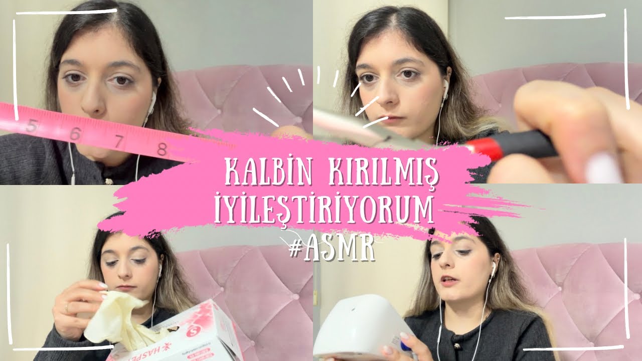 KIRILMIŞSIN 💔 KALBİNİ İYİLEŞTİRİYORUM #ASMR ❤️‍🩹