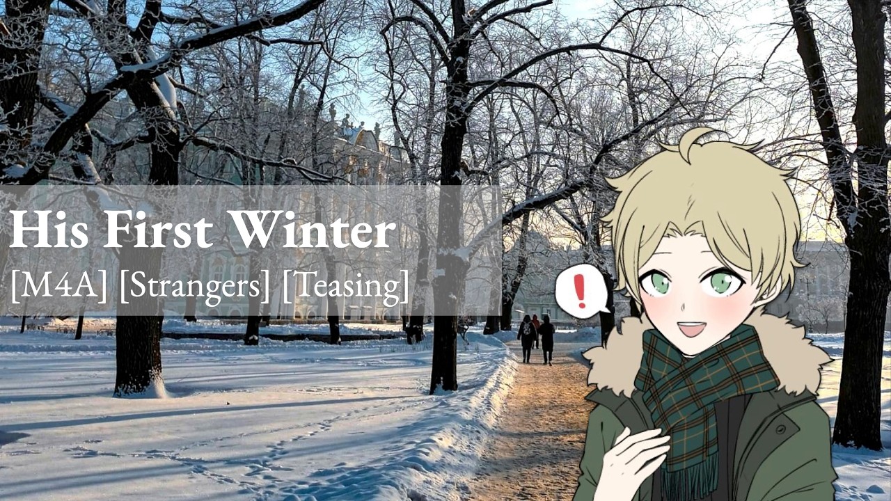 His First Winter [M4A] [Strangers] [Teasing] ASMR Roleplay