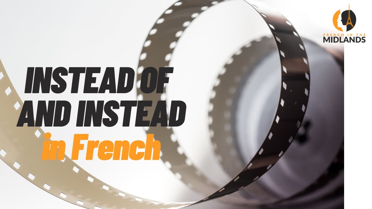 Instead of and Instead in French - not the same