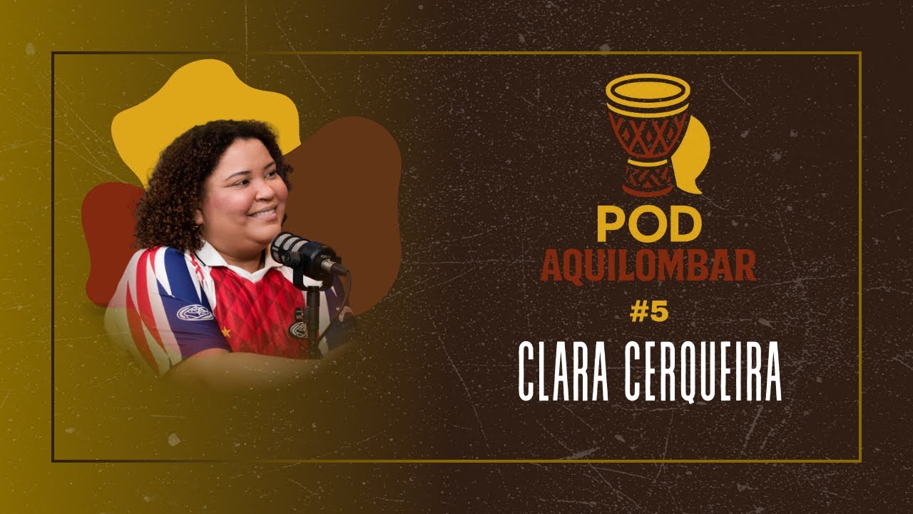 Pod Aquilombar #5 - Clara Cerqueira