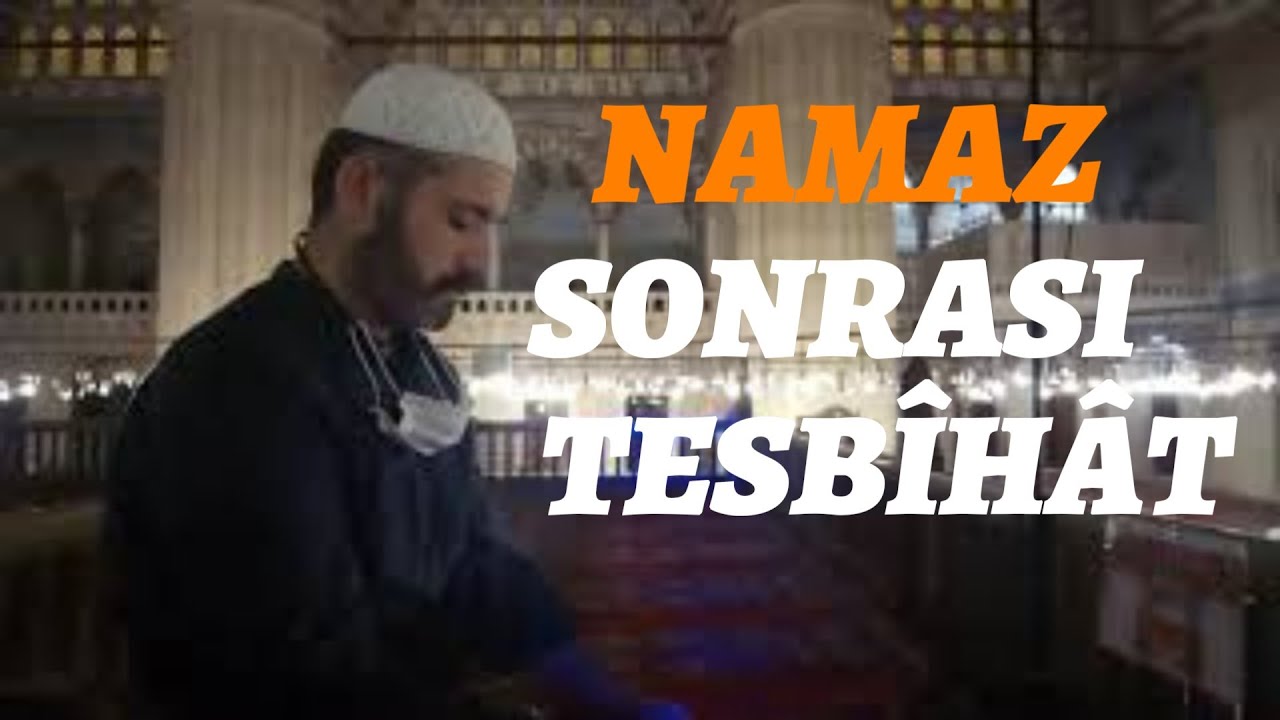 NAMAZ SONRASI TESBİHAT- Bünyamin KERÇİN